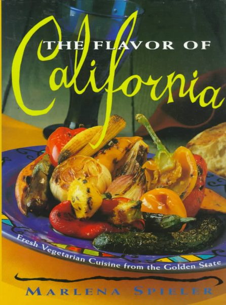 The Flavor of California: Fresh Vegetarian Cuisine from the Golden State cover