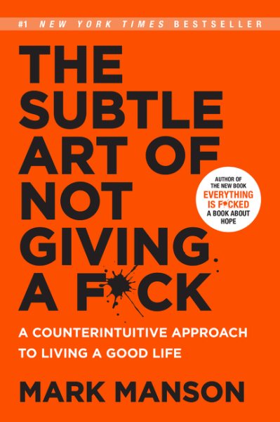 The Subtle Art of Not Giving a F*ck: A Counterintuitive Approach to Living a Good Life cover