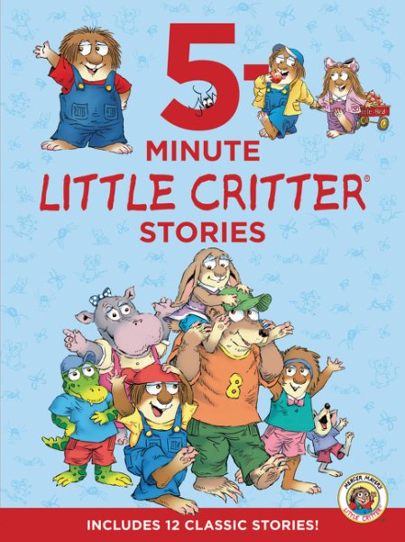 Little Critter: 5-Minute Little Critter Stories: Includes 12 Classic Stories! cover