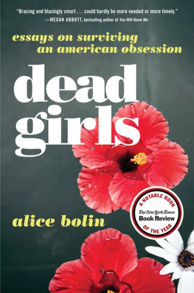 Dead Girls: Essays on Surviving an American Obsession cover