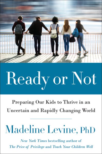 Ready or Not: Preparing Our Kids to Thrive in an Uncertain and Rapidly Changing World cover