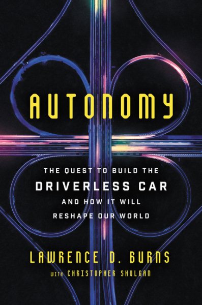 Autonomy: The Quest to Build the Driverless Car—And How It Will Reshape Our World cover