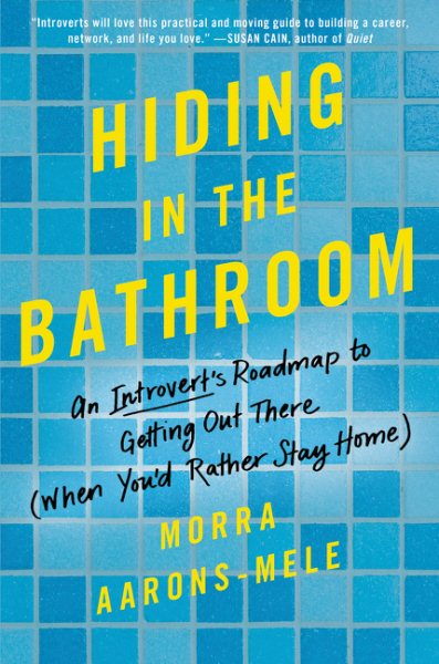 Hiding in the Bathroom: An Introvert's Roadmap to Getting Out There (When You'd Rather Stay Home) cover