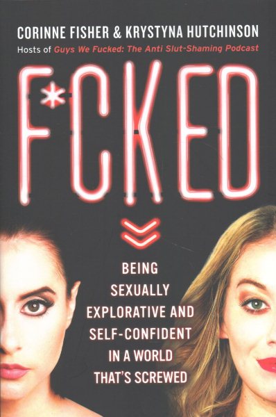 F*cked: Being Sexually Explorative and Self-Confident in a World That's Screwed cover
