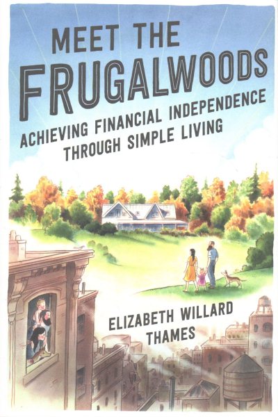 Meet the Frugalwoods: Achieving Financial Independence Through Simple Living cover