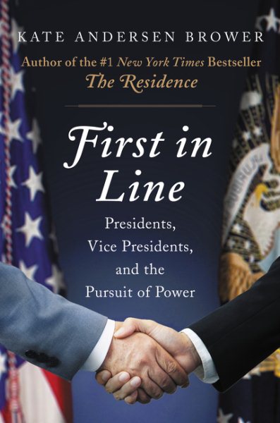 First in Line: Presidents, Vice Presidents, and the Pursuit of Power cover