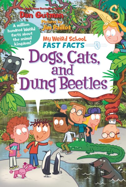 My Weird School Fast Facts: Dogs, Cats, and Dung Beetles (My Weird School Fast Facts, 5) cover
