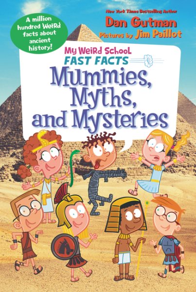 My Weird School Fast Facts: Mummies, Myths, and Mysteries (My Weird School Fast Facts, 7) cover
