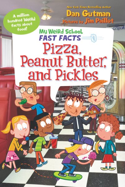 My Weird School Fast Facts: Pizza, Peanut Butter, and Pickles (My Weird School Fast Facts, 8) cover