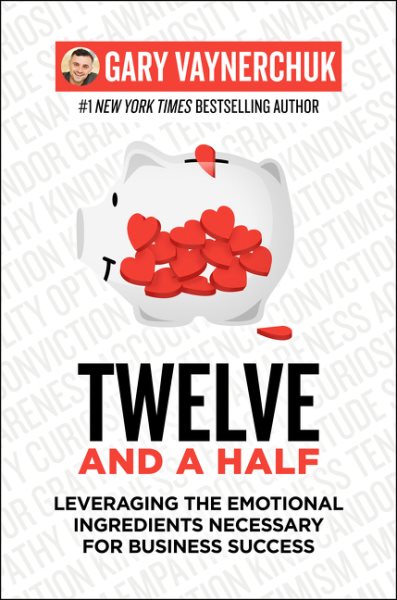 Twelve and a Half: Leveraging the Emotional Ingredients Necessary for Business Success cover
