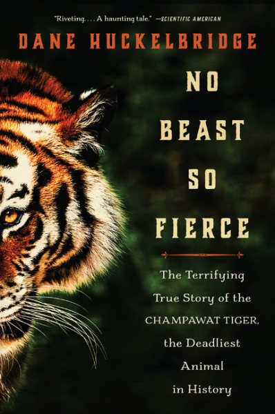 No Beast So Fierce: The Terrifying True Story of the Champawat Tiger, the Deadliest Animal in History cover