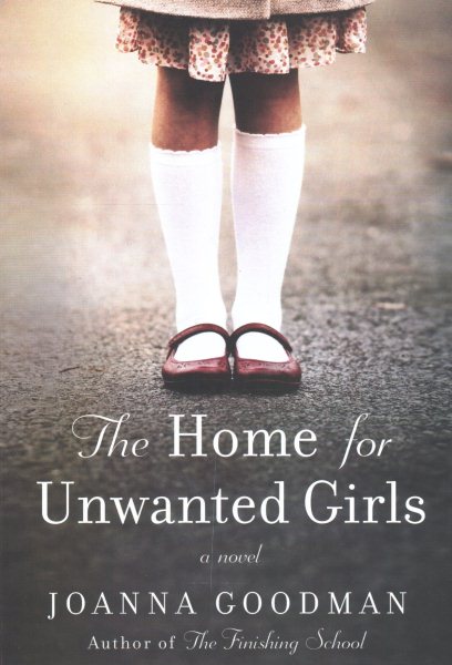 The Home for Unwanted Girls: The heart-wrenching, gripping story of a mother-daughter bond that could not be broken – inspired by true events cover