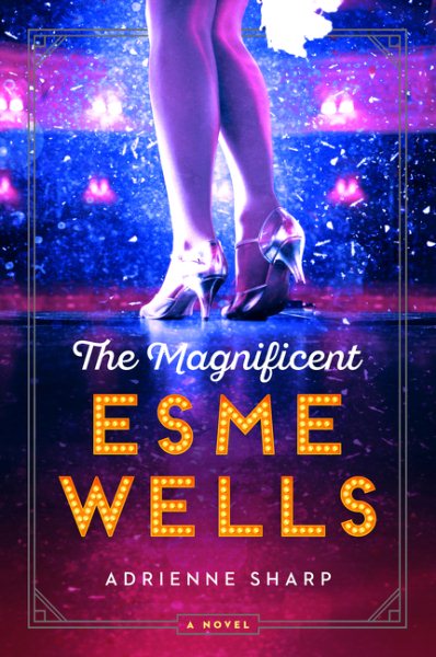 The Magnificent Esme Wells: A Novel cover