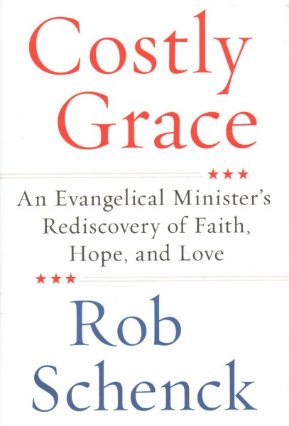 Costly Grace: An Evangelical Minister's Rediscovery of Faith, Hope, and Love cover