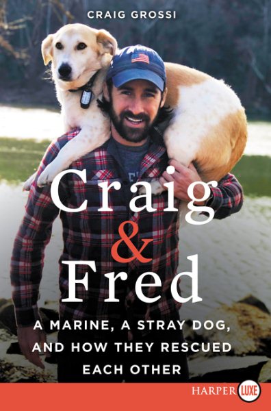 Craig & Fred: A Marine, a Stray Dog, and How They Rescued Each Other cover