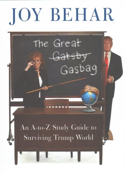 The Great Gasbag: An A-to-Z Study Guide to Surviving Trump World cover
