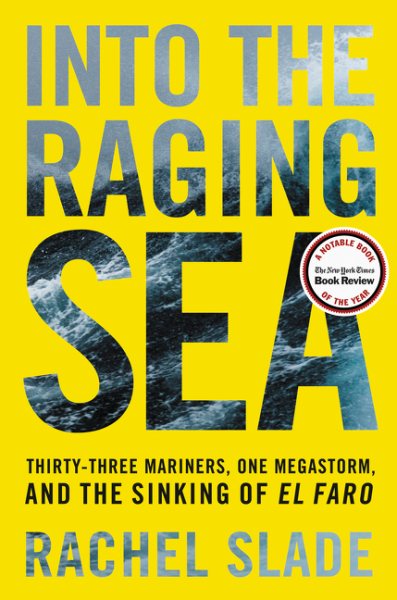Into the Raging Sea: Thirty-Three Mariners, One Megastorm, and the Sinking of El Faro cover