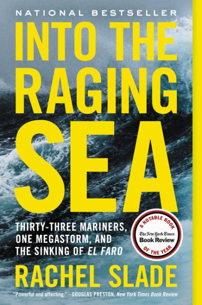 Into the Raging Sea: Thirty-Three Mariners, One Megastorm, and the Sinking of El Faro