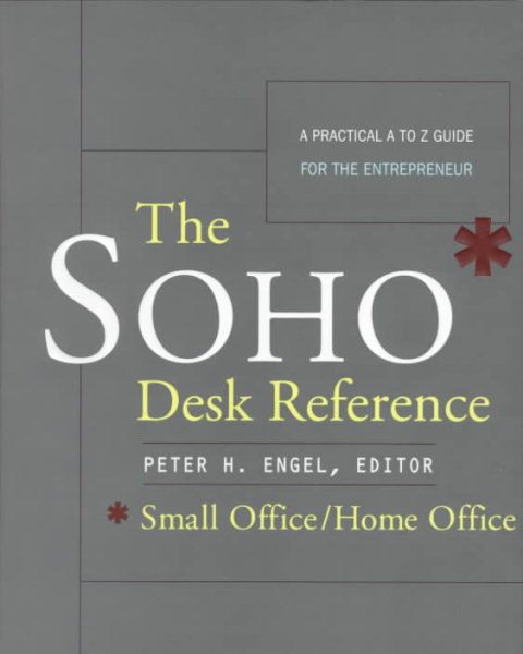 The SOHO* Desk Reference: A Practical A to Z Guide for Entrepreneur cover