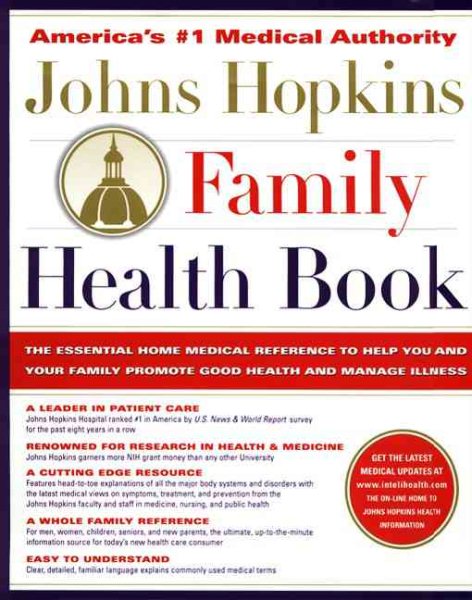The Johns Hopkins Family Health Book: The Essential Home Medical Reference to Help You and Your Family Promote Good Health and Manage Illness cover