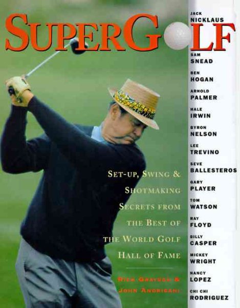SuperGolf: Set-up, Swing and Shotmaking Secrets from the Best of the World Golf Hall of Fam cover