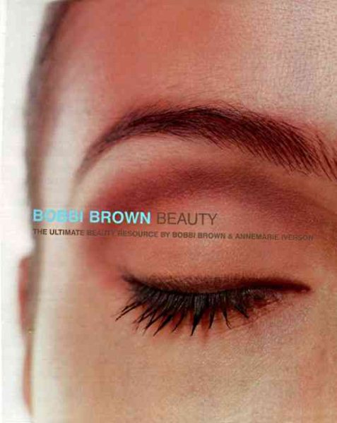 Bobbi Brown Beauty: The Ultimate Beauty Resource cover