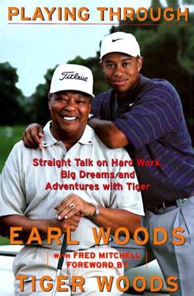 Playing Through: Straight Talk on Hard Work, Big Dreams, and Adventures with Tiger