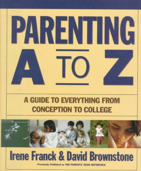 Parenting A to Z: A Guide to Everything from Conception to College cover
