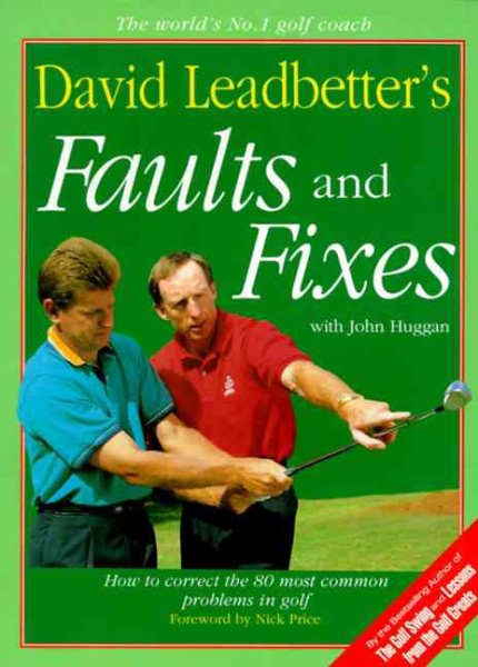 David Leadbetter's Faults and Fixes: How to Correct the 80 Most Common Problems in Golf cover