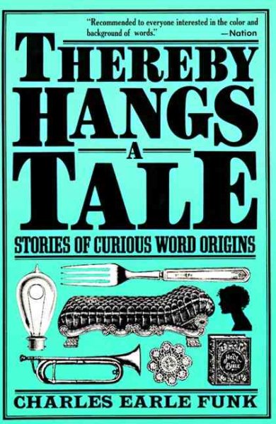 Thereby Hangs a Tale: Stories of Curious Word Origins (Perennial Library) cover
