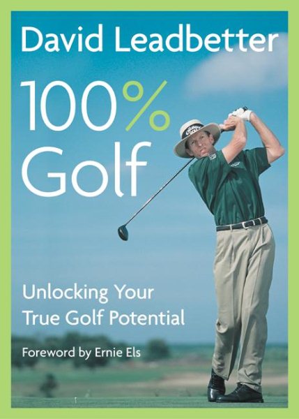 David Leadbetter 100% Golf: Unlocking Your True Golf Potential cover