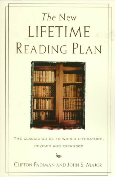The New Lifetime Reading Plan: The Classical Guide to World Literature, Revised and Expanded cover