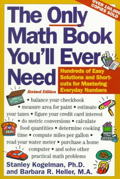 The Only Math Book You'll Ever Need, Revised Edition: Hundreds of Easy Solutions and Shortcuts for Mastering Everyday Numbers cover