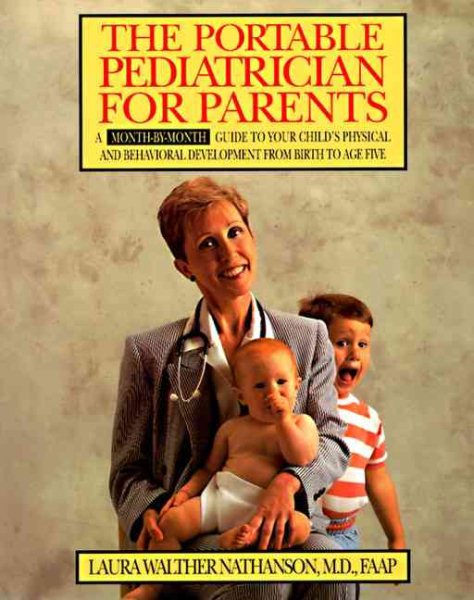 The Portable Pediatrician for Parents: A Month-by-Month Guide to Your Child's Physical and Behavioral Development From Birth to Age Five cover