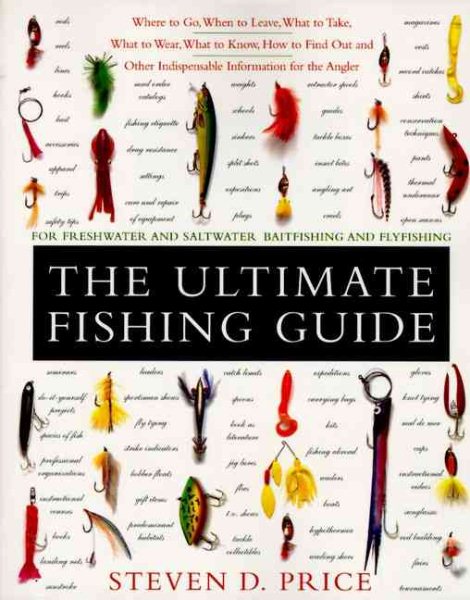 The Ultimate Fishing Guide: For Freshwater and Saltwater Baitfishing and Flyfishing cover