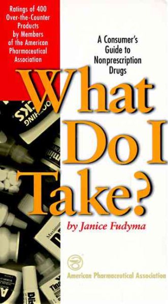 What Do I Take?: Consumer's Guide to Non-Prescription Drugs, A cover
