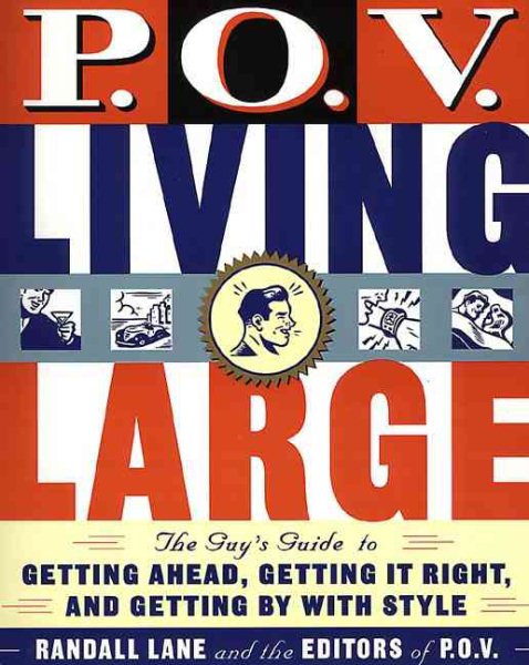 P.O.V. Living Large: The Guy’s Guide to Getting Ahead, Getting It Right, and Getting by with Style cover