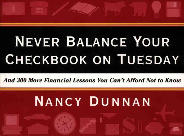 Never Balance Your Checkbook on Tuesday: And 300 More Financial Lessons You Can't Afford Not to Know cover