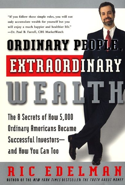Ordinary People, Extraordinary Wealth: The 8 Secrets of How 5,000 Ordinary Americans Became Successful Investors--and How You Can Too cover