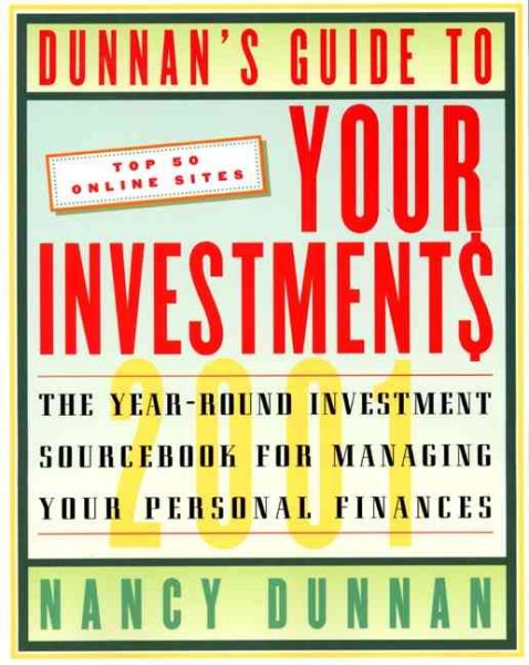 Dunnan's Guide To Your Investment$ 2001: The Year-Round Investment Sourcebook for Managing Your Personal Finances (DUNNAN'S GUIDE TO YOUR INVESTMENTS) cover