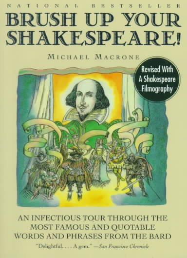 Brush Up Your Shakespeare!: An Infectious Tour Through the Most Famous and Quotable Words and Phrases from the Bard