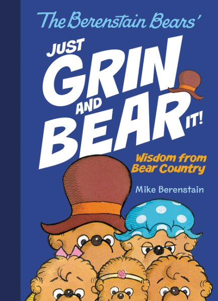 The Berenstain Bears Just Grin and Bear It!: Wisdom from Bear Country cover