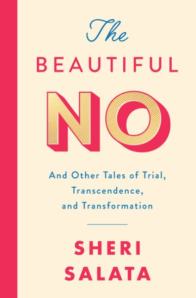 The Beautiful No: And Other Tales of Trial, Transcendence, and Transformation cover