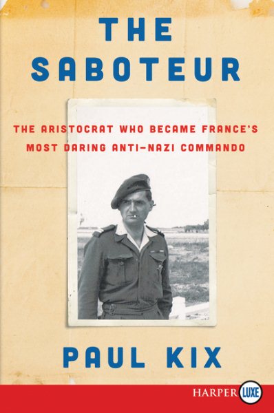 The Saboteur: The Aristocrat Who Became France's Most Daring Anti-Nazi Commando cover