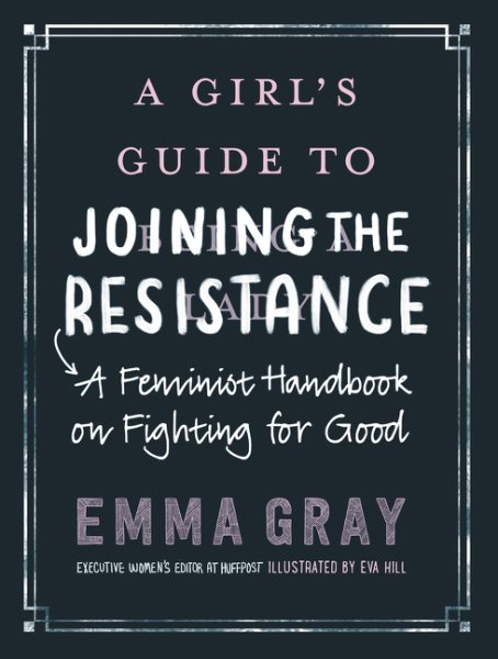 A Girl's Guide to Joining the Resistance: A Feminist Handbook on Fighting for Good cover
