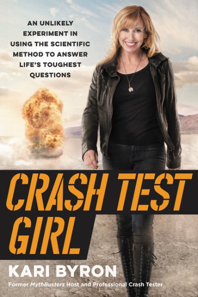Crash Test Girl: An Unlikely Experiment in Using the Scientific Method to Answer Life's Toughest Questions cover
