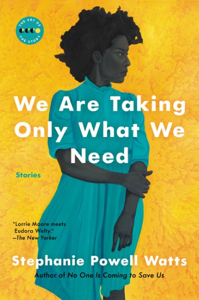 We Are Taking Only What We Need: Stories (Art of the Story) cover