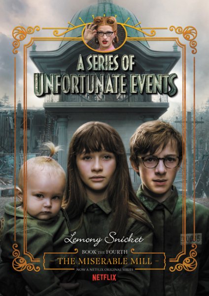 A Series of Unfortunate Events #4: The Miserable Mill Netflix Tie-in cover