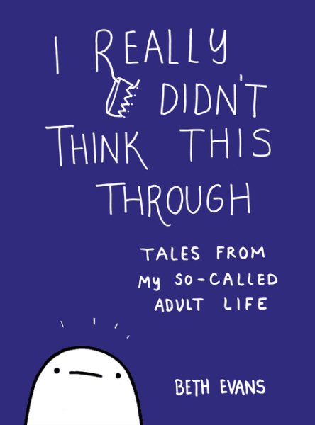 I Really Didn't Think This Through: Tales from My So-Called Adult Life cover