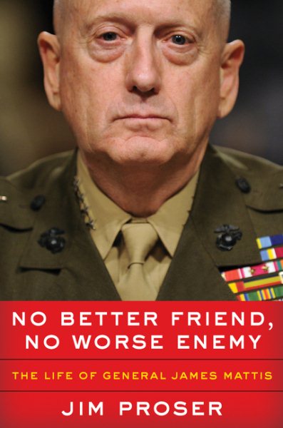 No Better Friend, No Worse Enemy: The Life of General James Mattis cover